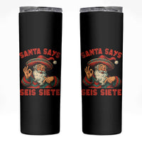 Funny Mexican Christmas 67 Skinny Tumbler Santa Says Seis Siete Cholo Claus - Wonder Print Shop