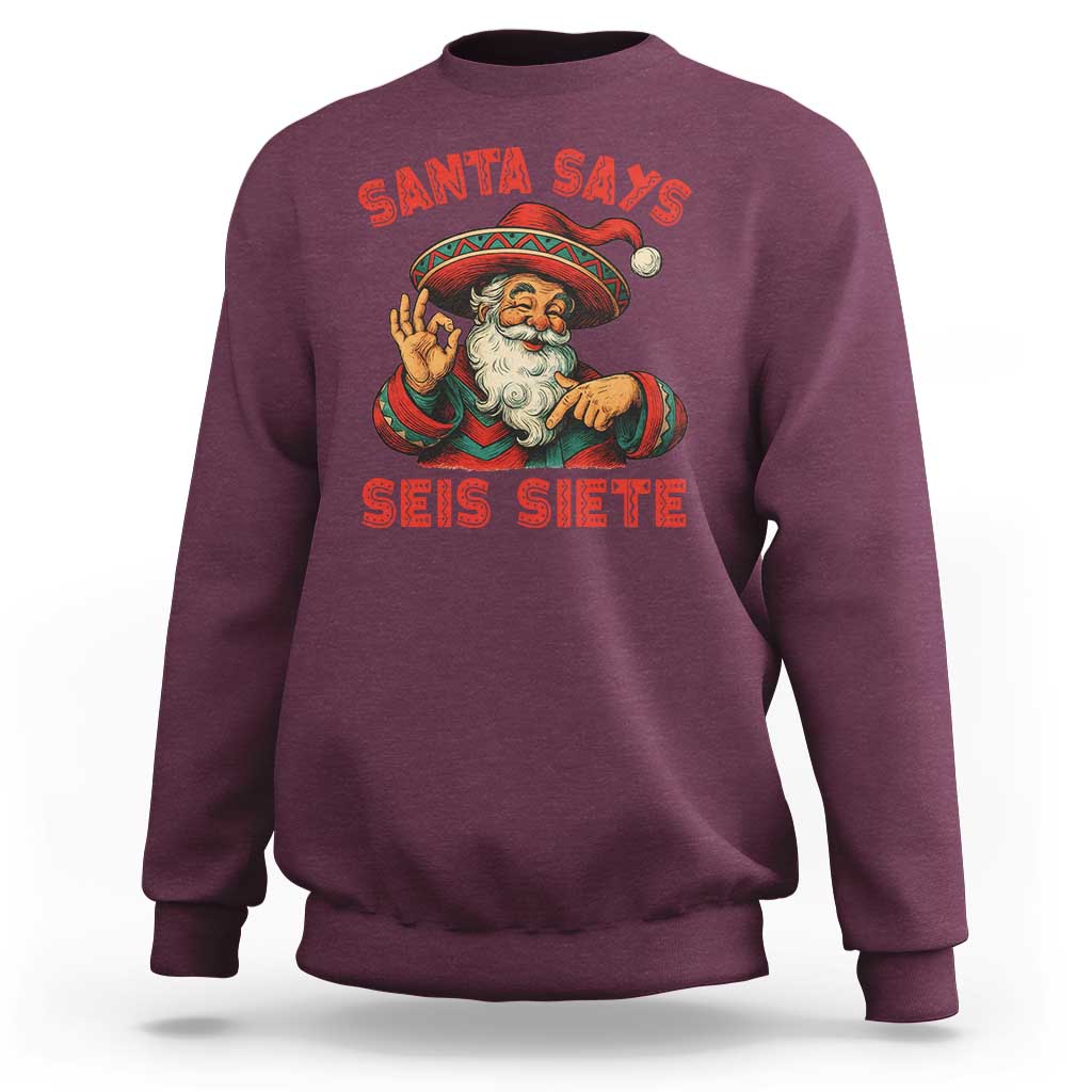 Funny Mexican Christmas 67 Sweatshirt Santa Says Seis Siete Cholo Claus - Wonder Print Shop