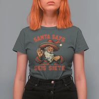 Funny Mexican Christmas 67 T Shirt For Women Santa Says Seis Siete Cholo Claus - Wonder Print Shop