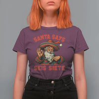 Funny Mexican Christmas 67 T Shirt For Women Santa Says Seis Siete Cholo Claus - Wonder Print Shop