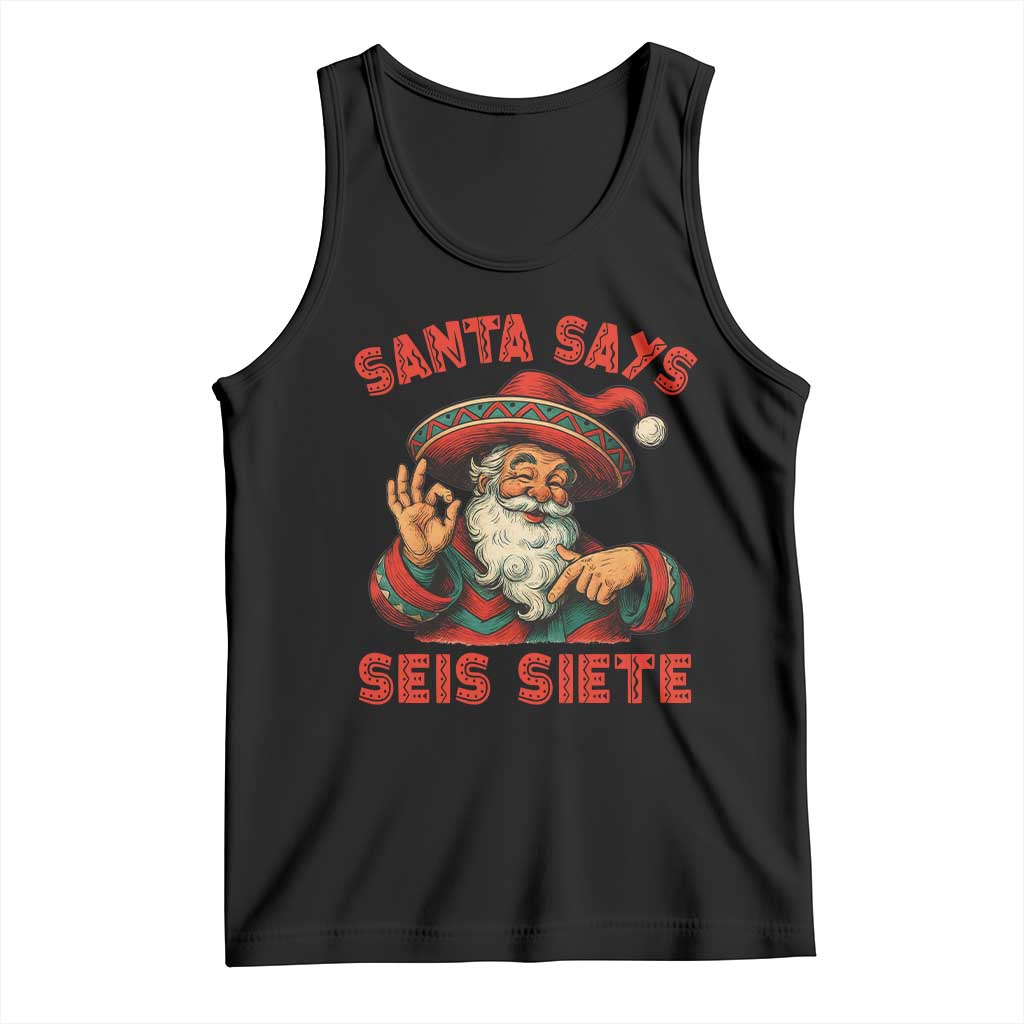 Funny Mexican Christmas 67 Tank Top Santa Says Seis Siete Cholo Claus - Wonder Print Shop