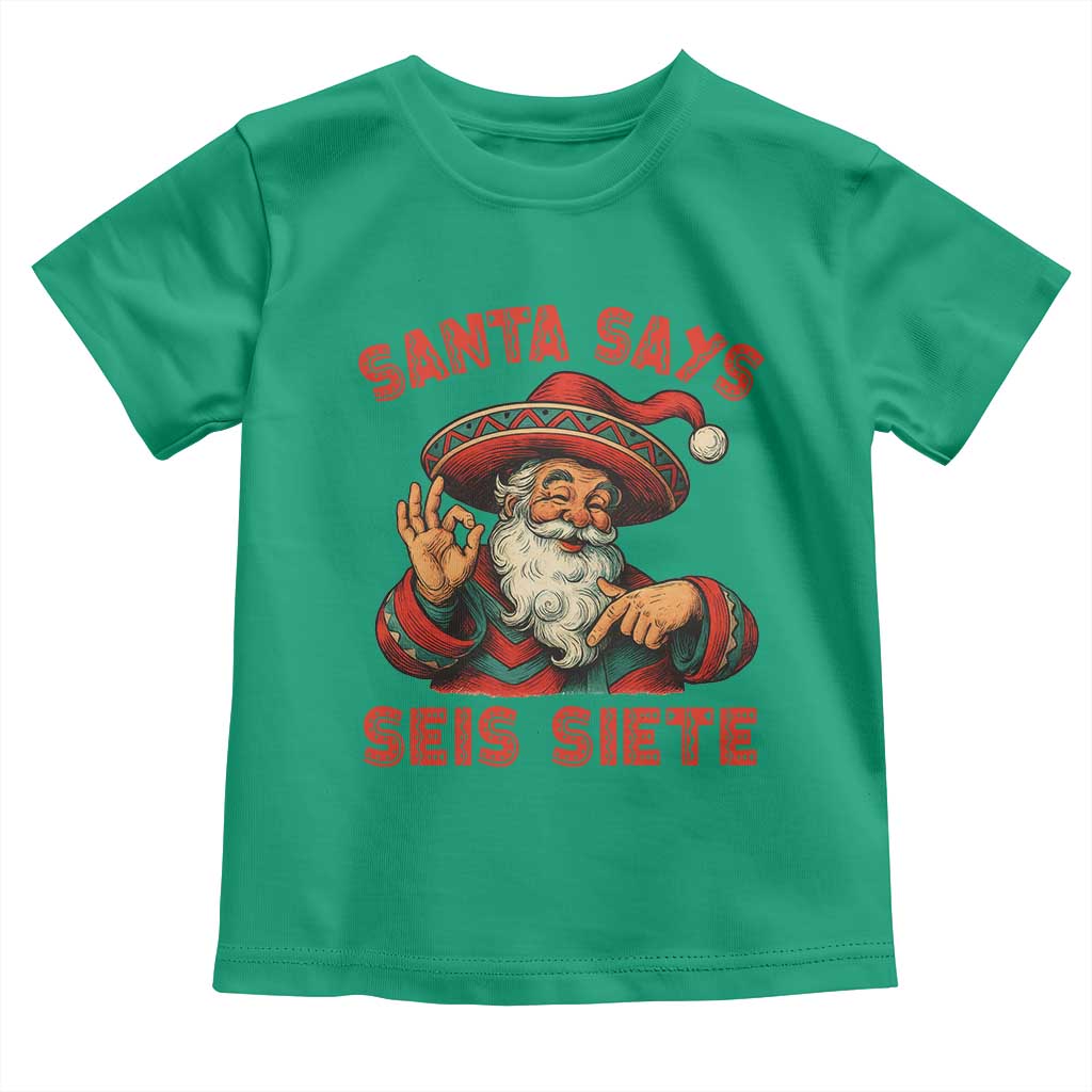 Funny Mexican Christmas 67 Toddler T Shirt Santa Says Seis Siete Cholo Claus - Wonder Print Shop