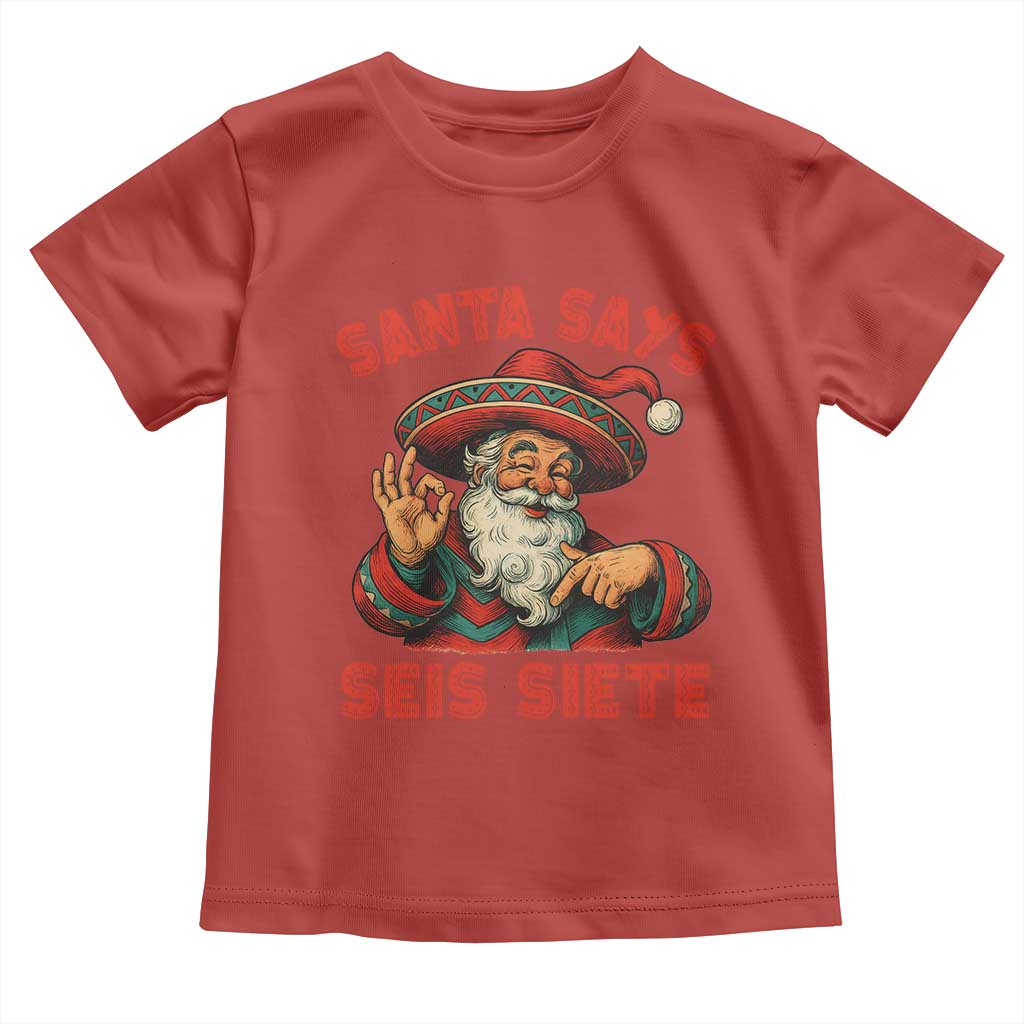 Funny Mexican Christmas 67 Toddler T Shirt Santa Says Seis Siete Cholo Claus - Wonder Print Shop