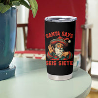 Funny Mexican Christmas 67 Tumbler Cup Santa Says Seis Siete Cholo Claus - Wonder Print Shop