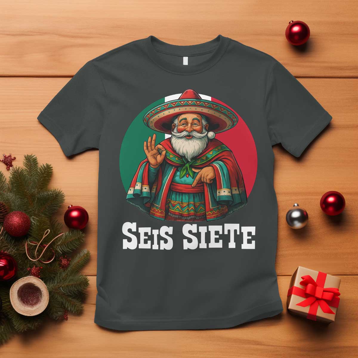 Funny Mexican Christmas 67 T Shirt Seis Siete Santa In Mexico - Wonder Print Shop