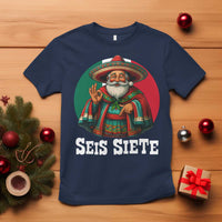 Funny Mexican Christmas 67 T Shirt Seis Siete Santa In Mexico - Wonder Print Shop