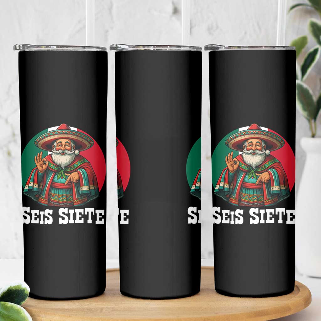 Funny Mexican Christmas 67 Skinny Tumbler Seis Siete Santa In Mexico - Wonder Print Shop