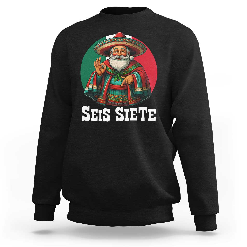 Funny Mexican Christmas 67 Sweatshirt Seis Siete Santa In Mexico - Wonder Print Shop