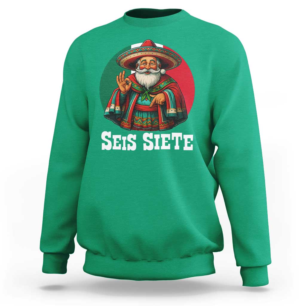 Funny Mexican Christmas 67 Sweatshirt Seis Siete Santa In Mexico - Wonder Print Shop