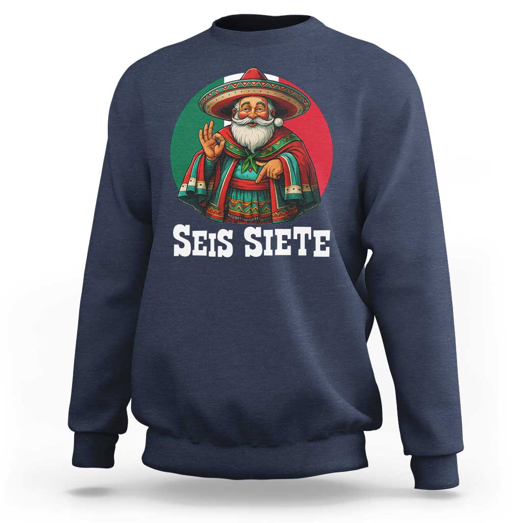 Funny Mexican Christmas 67 Sweatshirt Seis Siete Santa In Mexico - Wonder Print Shop