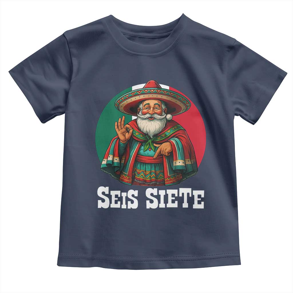Funny Mexican Christmas 67 Toddler T Shirt Seis Siete Santa In Mexico - Wonder Print Shop