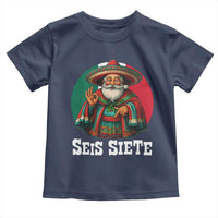 Funny Mexican Christmas 67 Toddler T Shirt Seis Siete Santa In Mexico - Wonder Print Shop