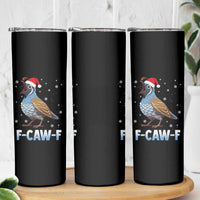 Funny F Caw F Quail Christmas Skinny Tumbler Cartoon Quail Bird Santa Hat Poultry Humor - Wonder Print Shop