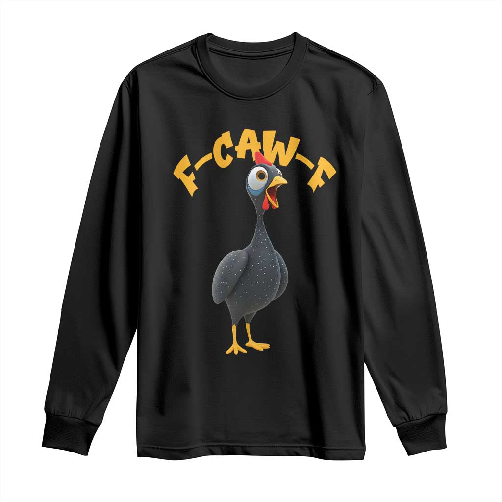 Funny F Caw F Guinea Fowl Long Sleeve Shirt Cartoon Guinea Bird Poultry Humor - Wonder Print Shop