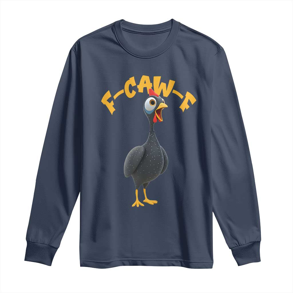 Funny F Caw F Guinea Fowl Long Sleeve Shirt Cartoon Guinea Bird Poultry Humor - Wonder Print Shop