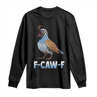 Funny F Caw F Quail Long Sleeve Shirt Cartoon Quail Bird Poultry Humor - Wonder Print Shop