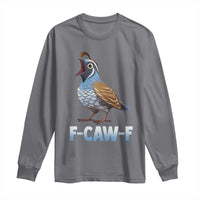 Funny F Caw F Quail Long Sleeve Shirt Cartoon Quail Bird Poultry Humor - Wonder Print Shop
