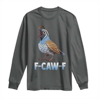 Funny F Caw F Quail Long Sleeve Shirt Cartoon Quail Bird Poultry Humor - Wonder Print Shop