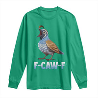 Funny F Caw F Quail Long Sleeve Shirt Cartoon Quail Bird Poultry Humor - Wonder Print Shop