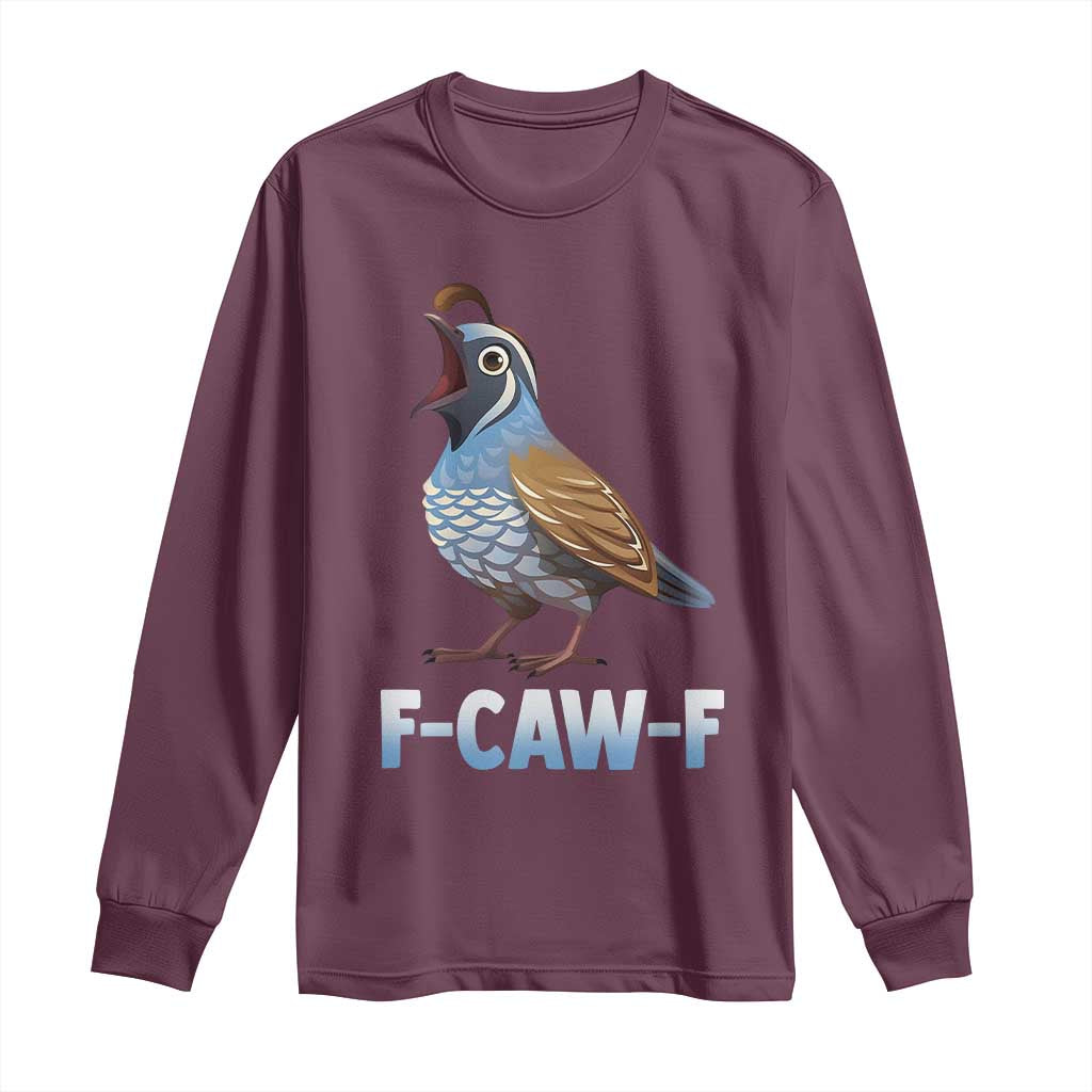 Funny F Caw F Quail Long Sleeve Shirt Cartoon Quail Bird Poultry Humor - Wonder Print Shop