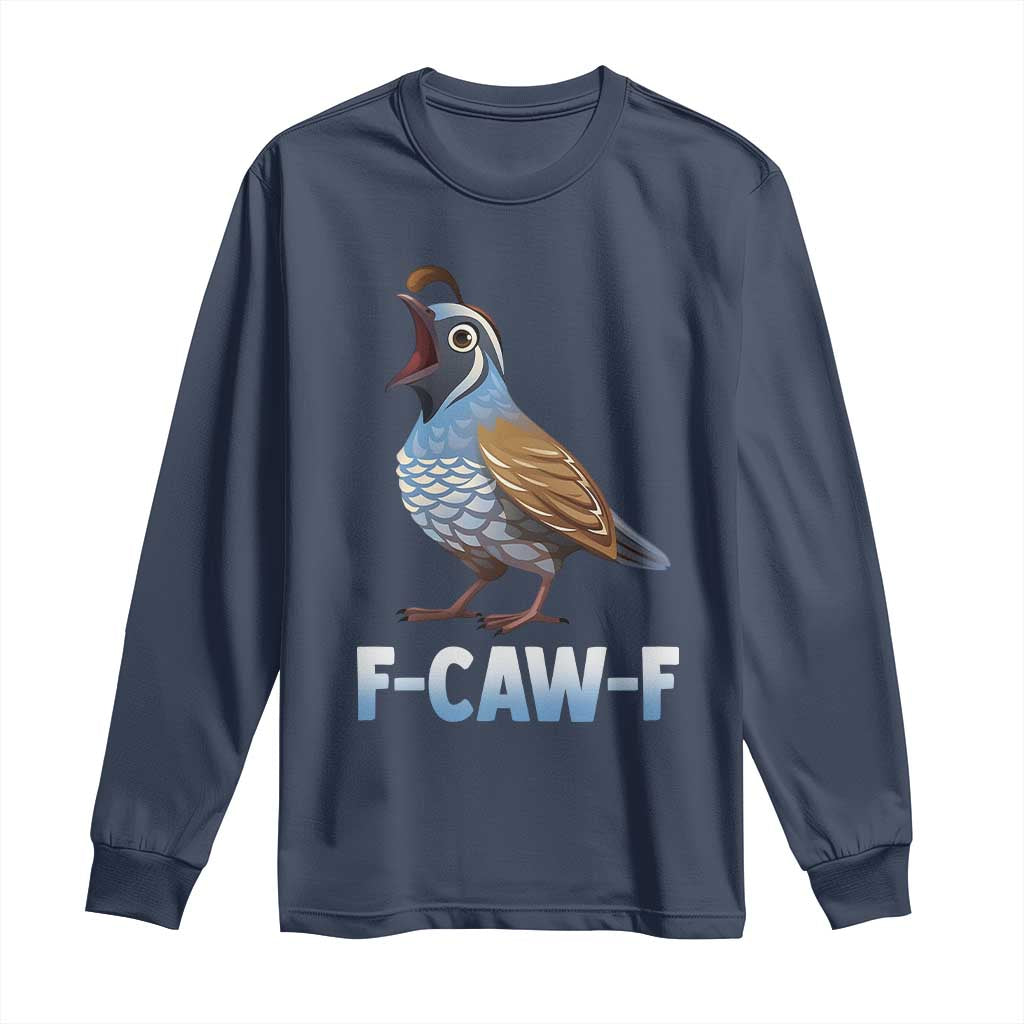 Funny F Caw F Quail Long Sleeve Shirt Cartoon Quail Bird Poultry Humor - Wonder Print Shop