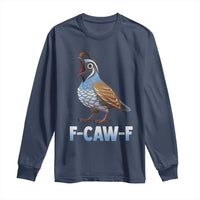 Funny F Caw F Quail Long Sleeve Shirt Cartoon Quail Bird Poultry Humor - Wonder Print Shop