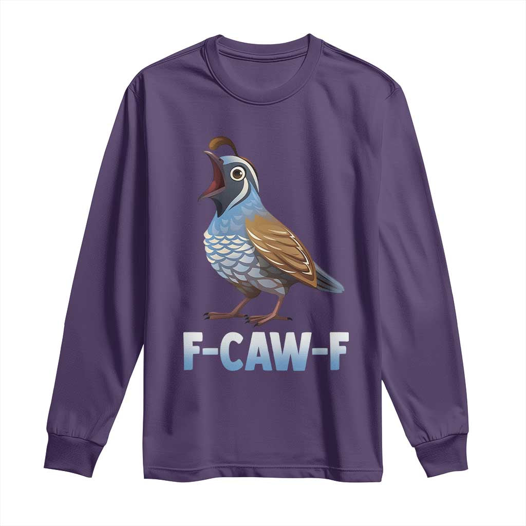 Funny F Caw F Quail Long Sleeve Shirt Cartoon Quail Bird Poultry Humor - Wonder Print Shop