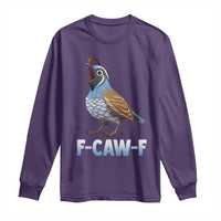 Funny F Caw F Quail Long Sleeve Shirt Cartoon Quail Bird Poultry Humor - Wonder Print Shop