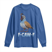 Funny F Caw F Quail Long Sleeve Shirt Cartoon Quail Bird Poultry Humor - Wonder Print Shop