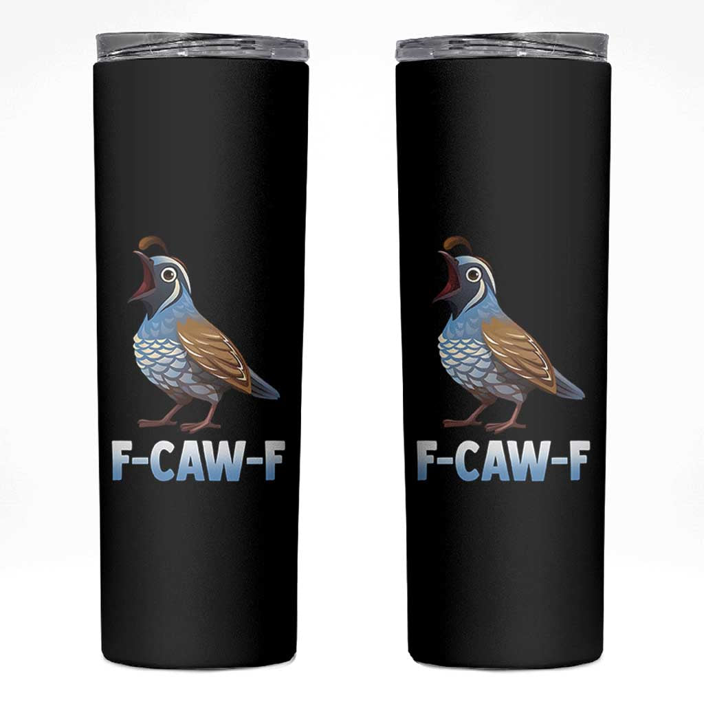 Funny F Caw F Quail Skinny Tumbler Cartoon Quail Bird Poultry Humor - Wonder Print Shop