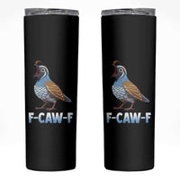 Funny F Caw F Quail Skinny Tumbler Cartoon Quail Bird Poultry Humor - Wonder Print Shop