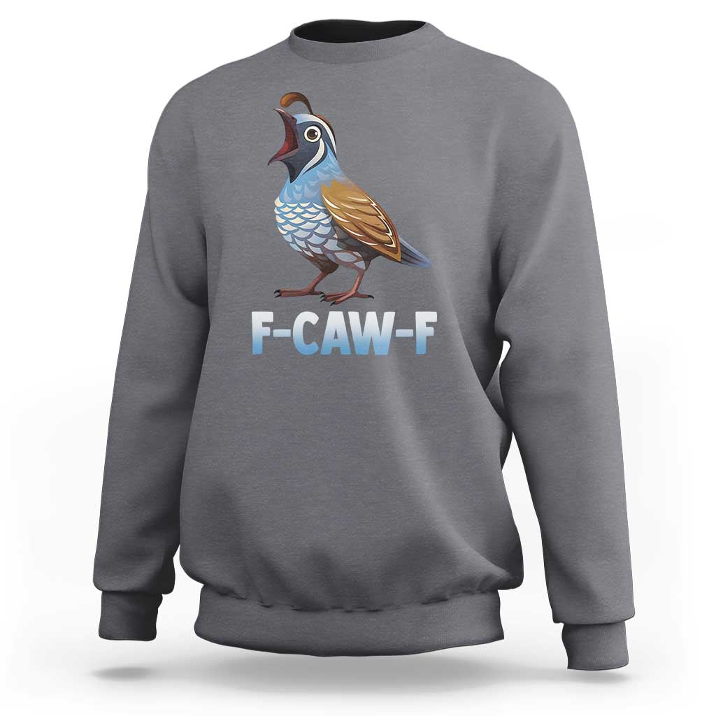 Funny F Caw F Quail Sweatshirt Cartoon Quail Bird Poultry Humor - Wonder Print Shop