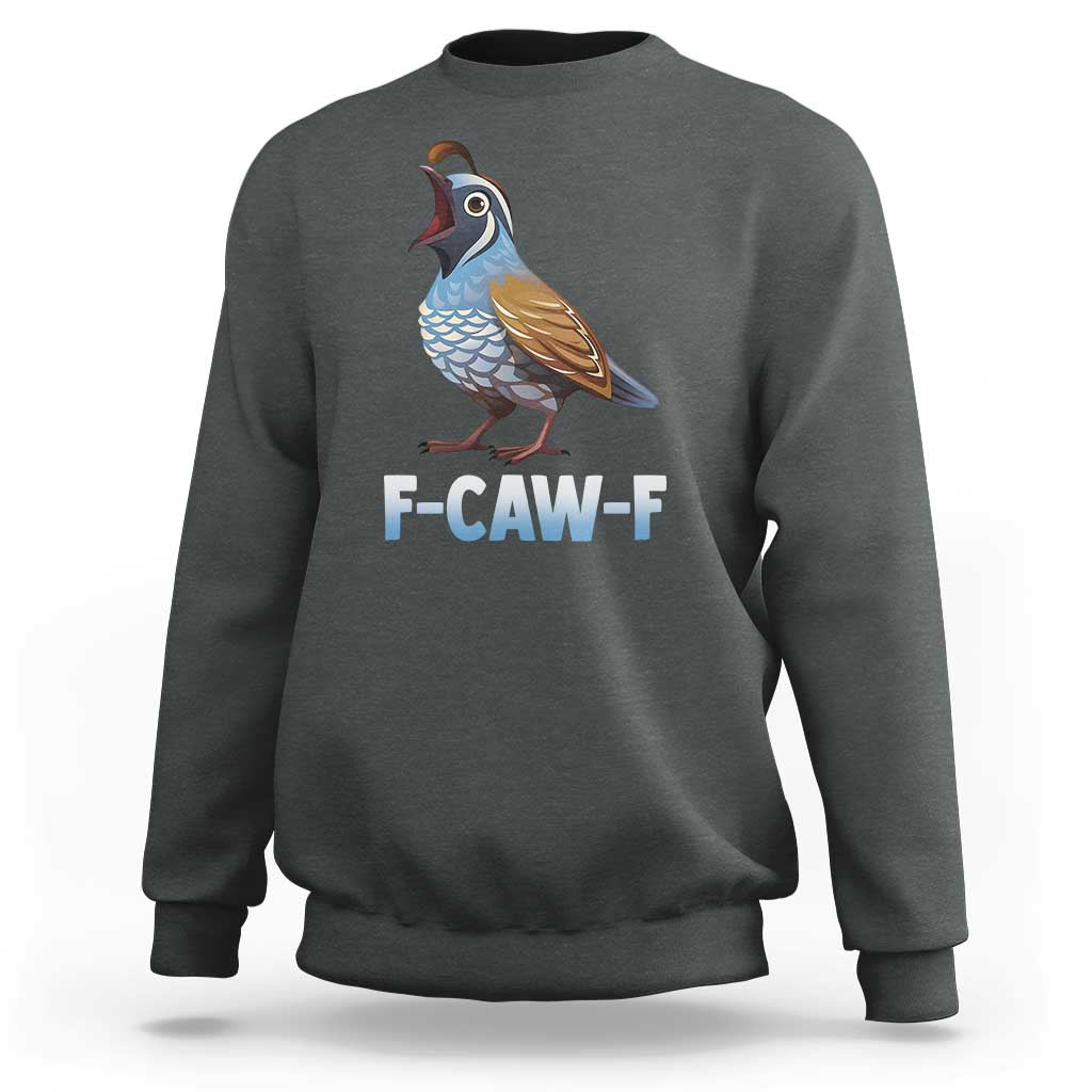 Funny F Caw F Quail Sweatshirt Cartoon Quail Bird Poultry Humor - Wonder Print Shop