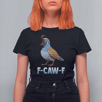 Funny F Caw F Quail T Shirt For Women Cartoon Quail Bird Poultry Humor - Wonder Print Shop