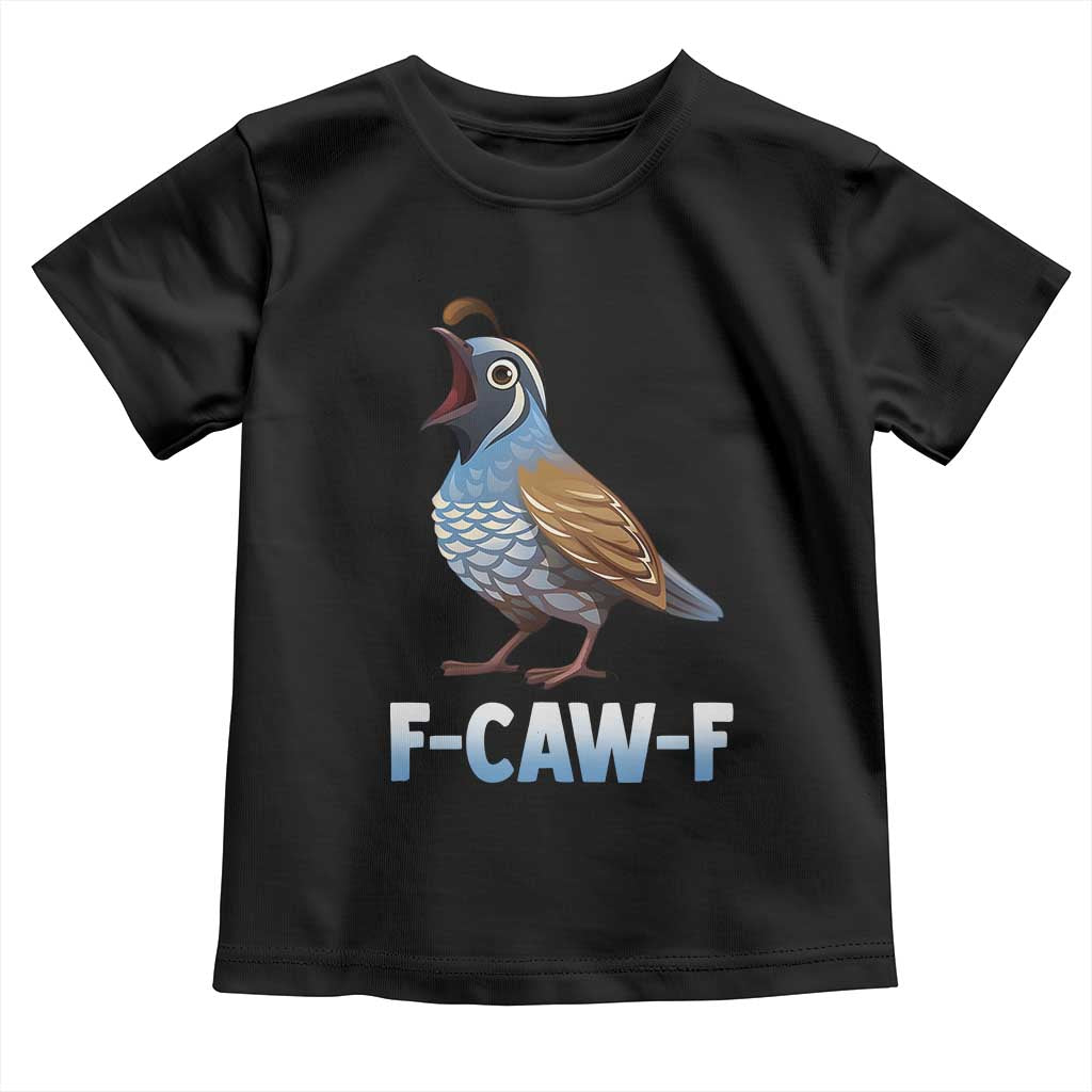 Funny F Caw F Quail Toddler T Shirt Cartoon Quail Bird Poultry Humor - Wonder Print Shop