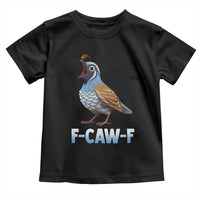 Funny F Caw F Quail Toddler T Shirt Cartoon Quail Bird Poultry Humor - Wonder Print Shop
