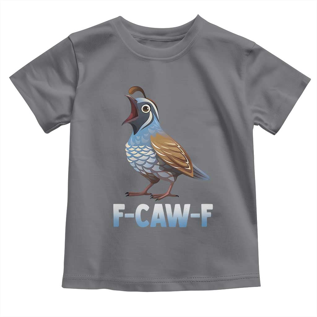 Funny F Caw F Quail Toddler T Shirt Cartoon Quail Bird Poultry Humor - Wonder Print Shop