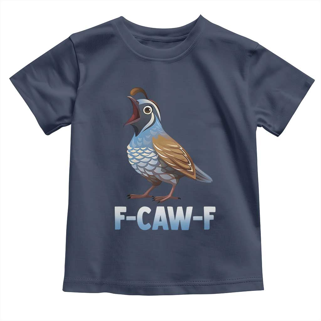 Funny F Caw F Quail Toddler T Shirt Cartoon Quail Bird Poultry Humor - Wonder Print Shop