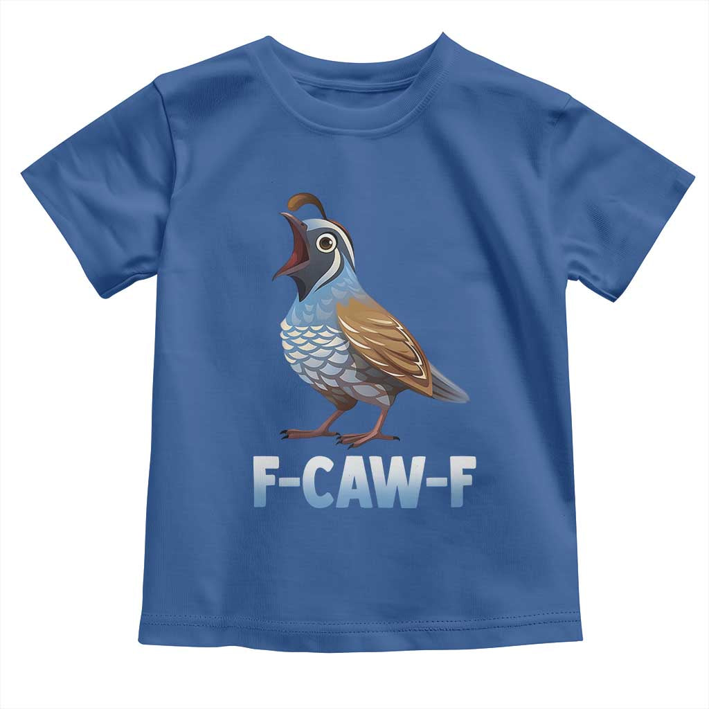 Funny F Caw F Quail Toddler T Shirt Cartoon Quail Bird Poultry Humor - Wonder Print Shop
