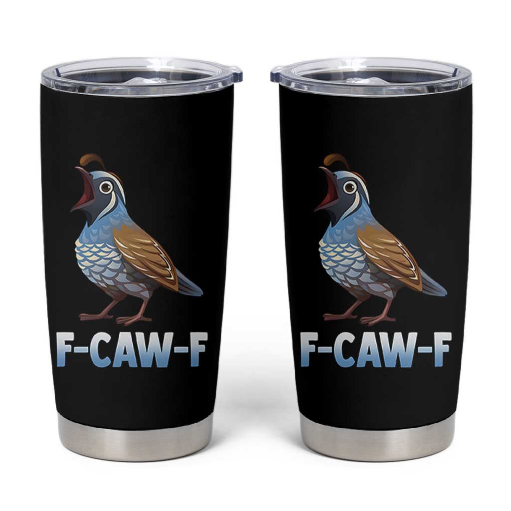 Funny F Caw F Quail Tumbler Cup Cartoon Quail Bird Poultry Humor - Wonder Print Shop