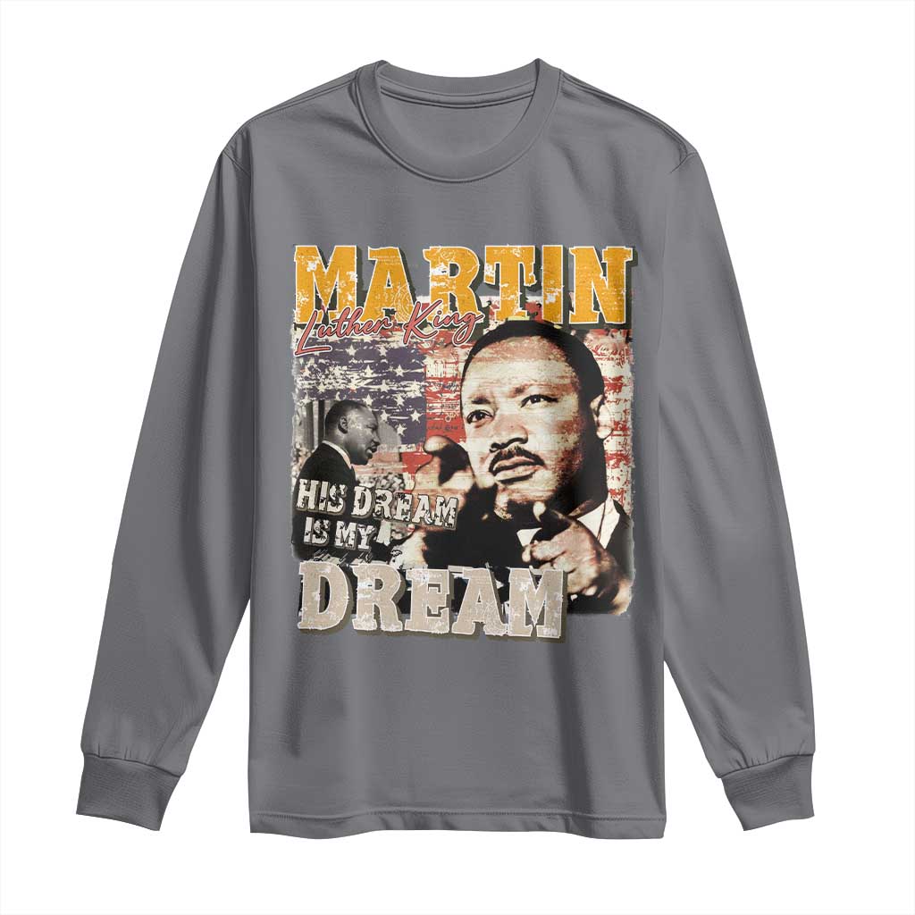 MLK Day His Dream Is My Dream Long Sleeve Shirt Martin Luther King Vintage American Flag Black History Month