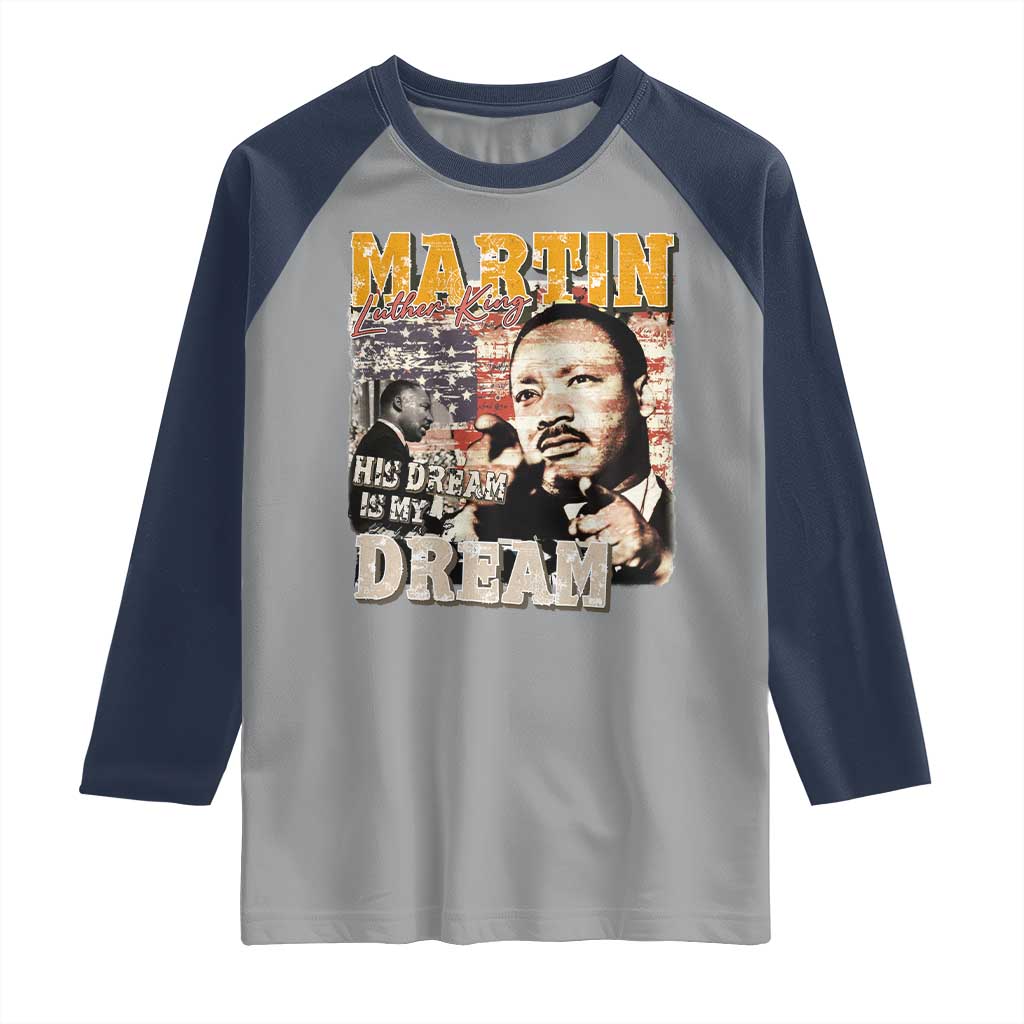 MLK Day His Dream Is My Dream Raglan Shirt Martin Luther King Vintage American Flag Black History Month