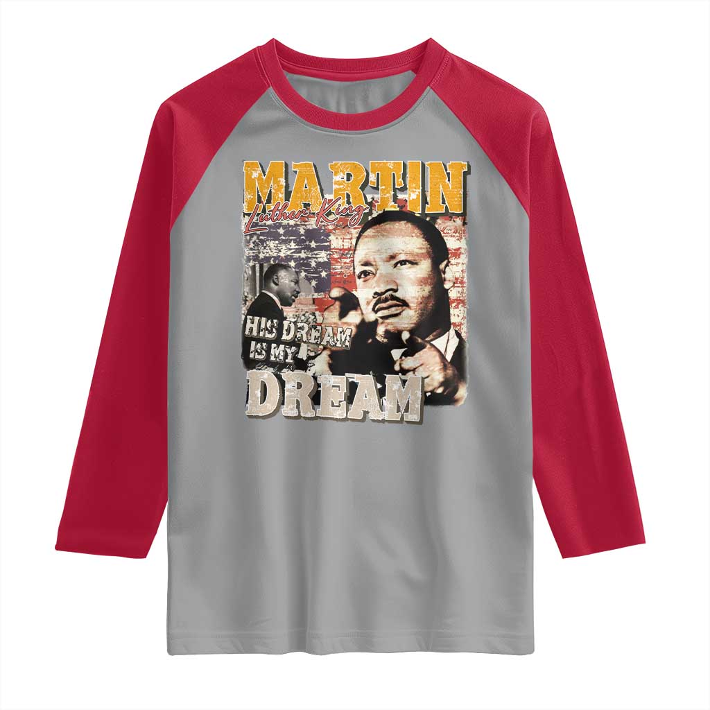 MLK Day His Dream Is My Dream Raglan Shirt Martin Luther King Vintage American Flag Black History Month
