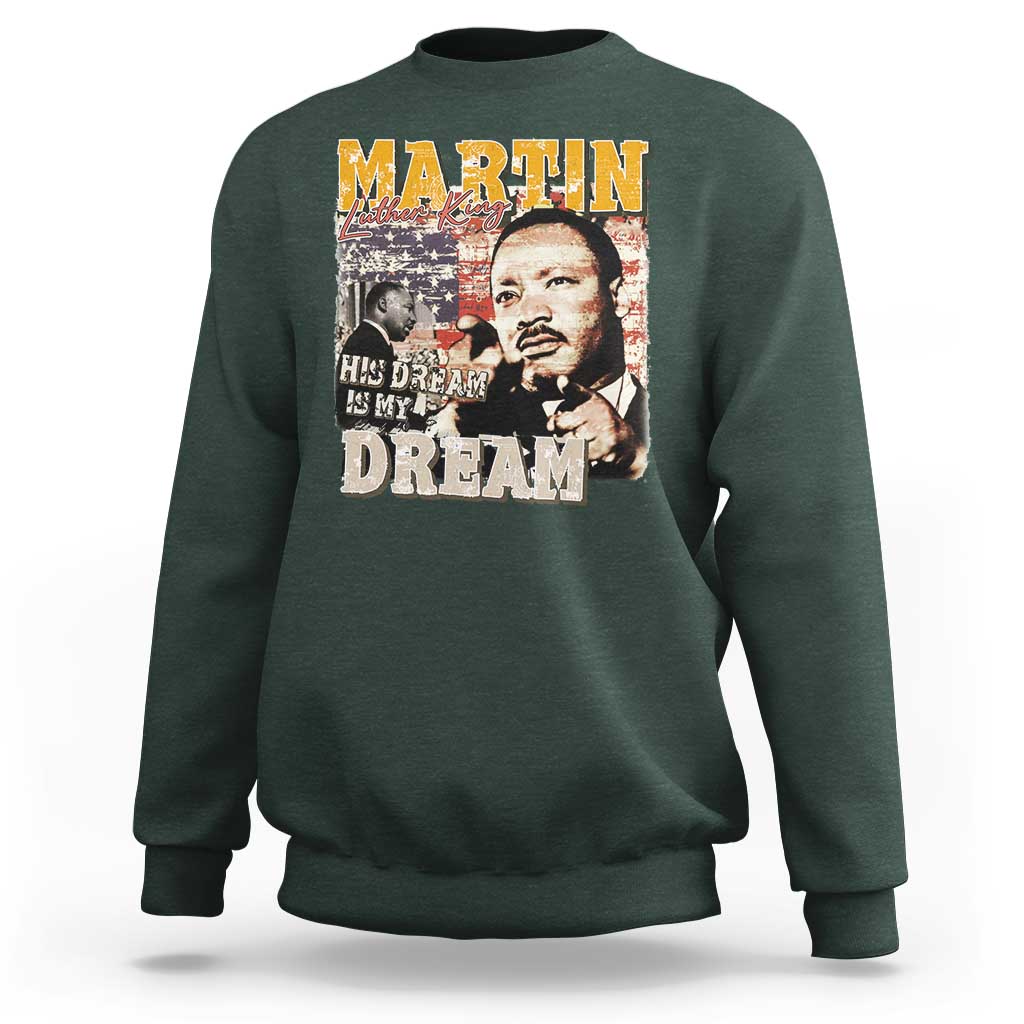 MLK Day His Dream Is My Dream Sweatshirt Martin Luther King Vintage American Flag Black History Month