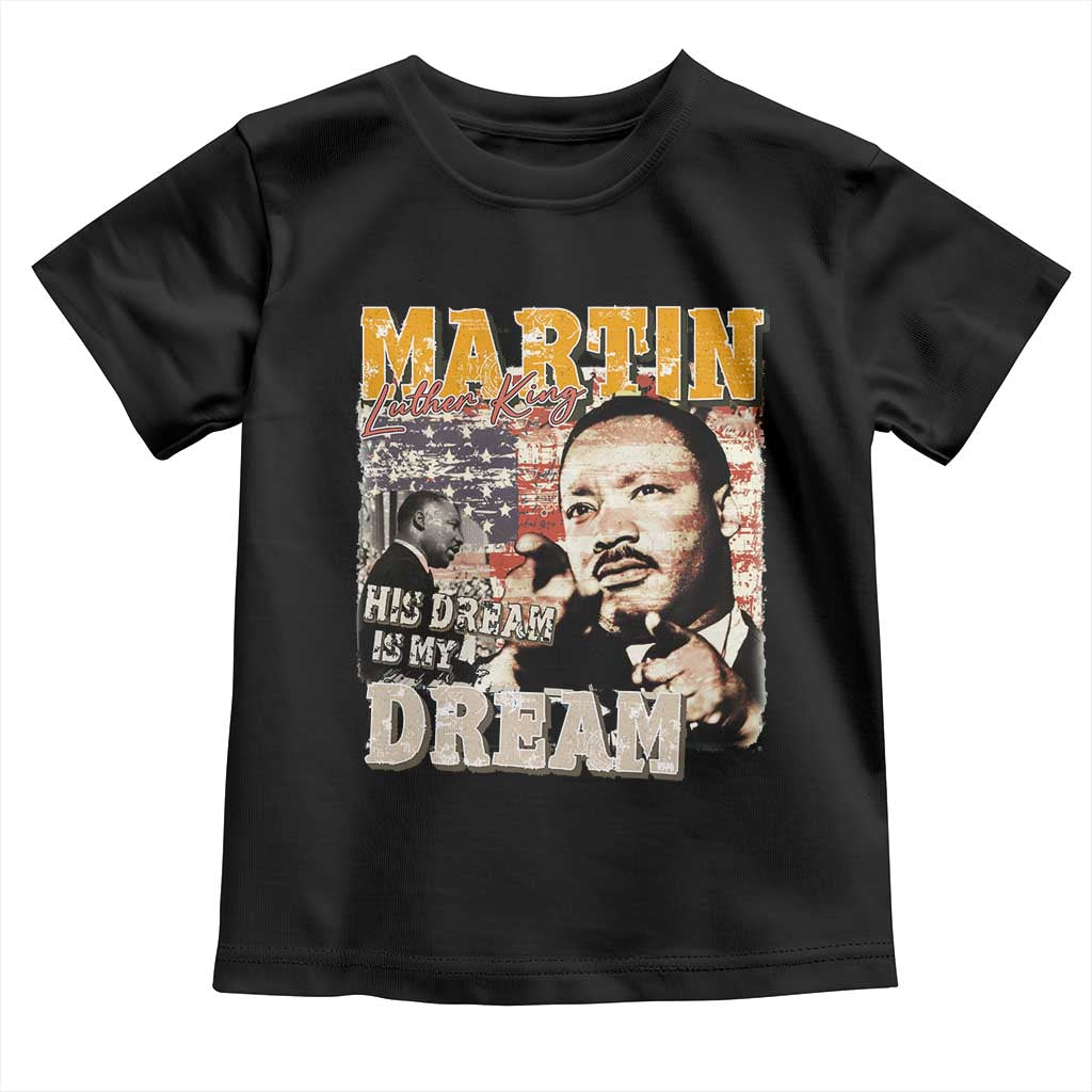 MLK Day His Dream Is My Dream Toddler T Shirt Martin Luther King Vintage American Flag Black History Month