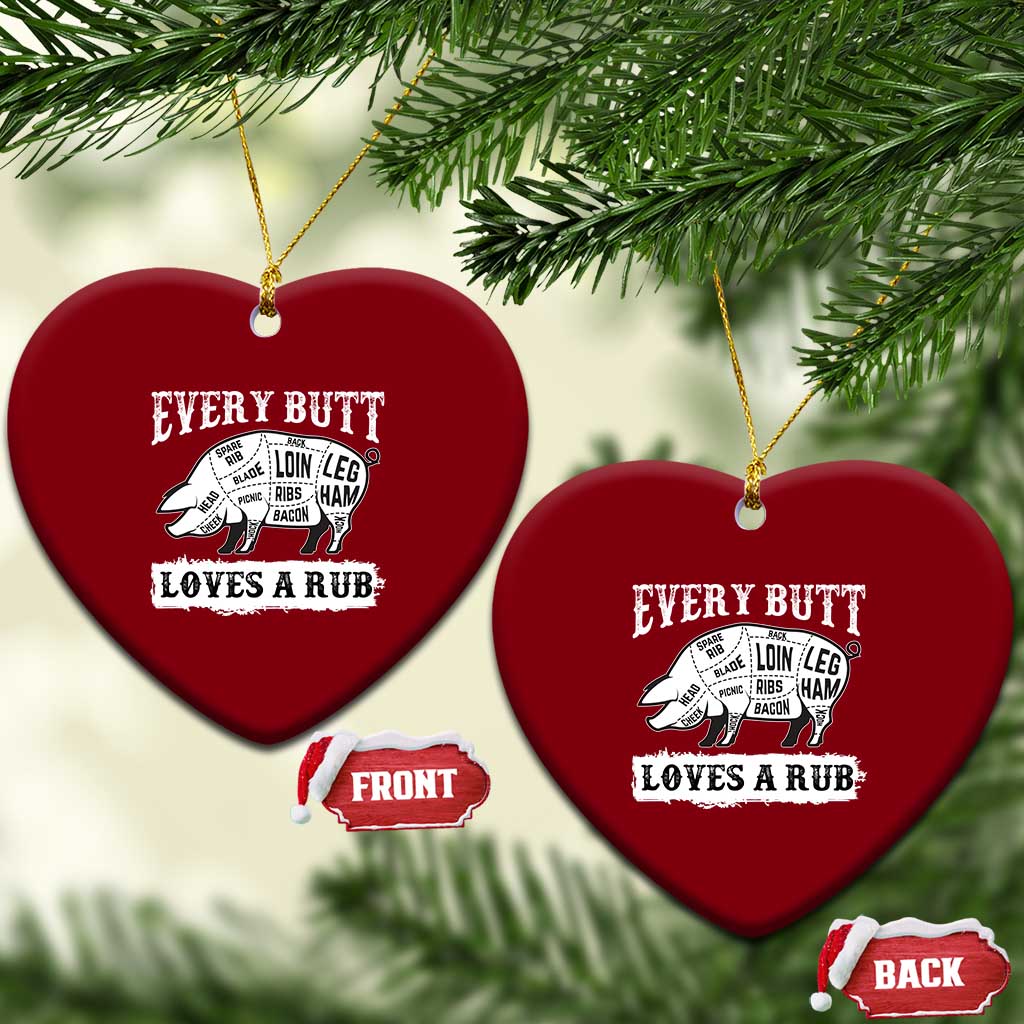 Funny BBQ Grilling Every Butt Loves A Rub Ceramic Ornament Barbecue Grill Father's Day - Wonder Print Shop