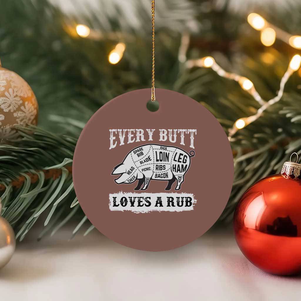 Funny BBQ Grilling Every Butt Loves A Rub Ceramic Ornament Barbecue Grill Father's Day - Wonder Print Shop