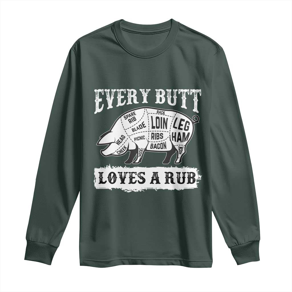 Funny BBQ Grilling Every Butt Loves A Rub Long Sleeve Shirt Barbecue Grill Father's Day