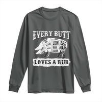 Funny BBQ Grilling Every Butt Loves A Rub Long Sleeve Shirt Barbecue Grill Father's Day