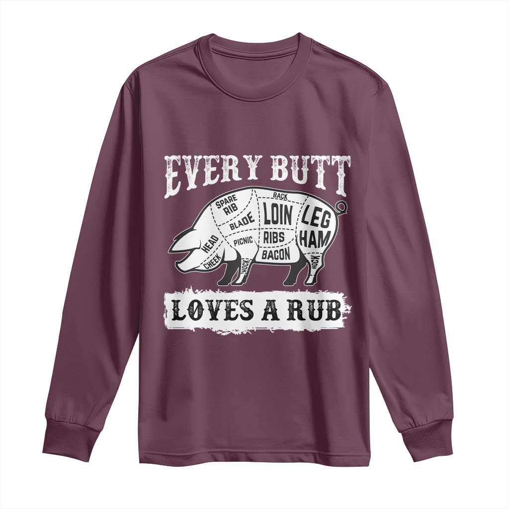 Funny BBQ Grilling Every Butt Loves A Rub Long Sleeve Shirt Barbecue Grill Father's Day